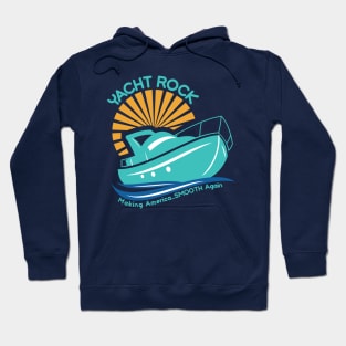 Yacht Rock Making America...Smooth Again Hoodie